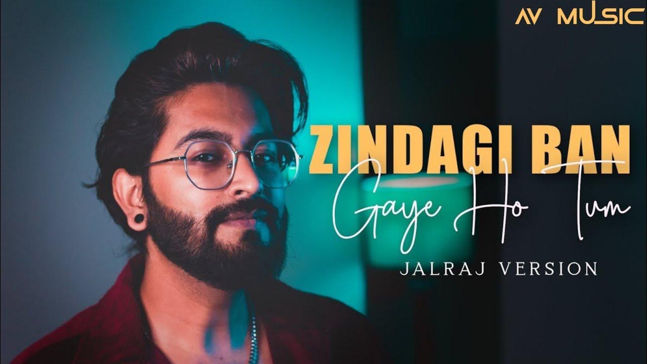 Zindagi Ban Gaye Ho Tum Jalraj New Version 2023 cover song AV Music