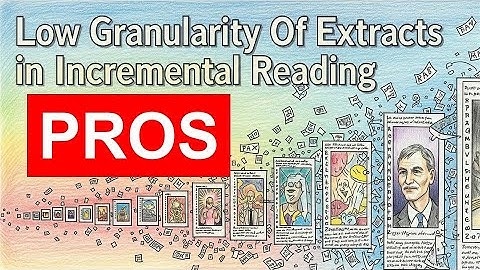 Pros Of High Granularity Of Extracts in Incremental Reading