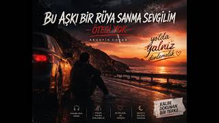 Bu Aşkı Bir Rüya Sanma Sevgilim - Ötesi Yok Psychedelic Anatolian Cover Akustik Modern Cover