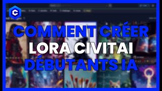 Comment Créer Un Lora Sur Civitai Pour Les Débutants En Ia - Guide Complet