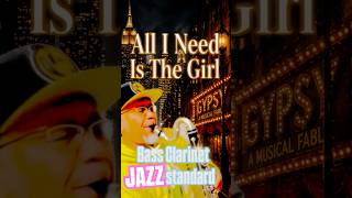 All I Need Is The Girl (Gypsy) | Bass Clarinet | 正統派JAZZアドリブ、成立。〈前半〉