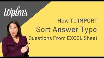 #WPLMS : How to import SORT ANSWER TYPE questions from EXCEL sheet