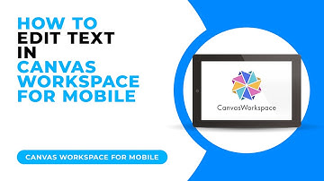 HOW TO EDIT TEXT IN CANVAS WORKSPACE FOR MOBILE