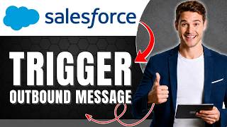 How to Trigger a Salesforce Outbound Message & Send Data Automatically Easily 2026