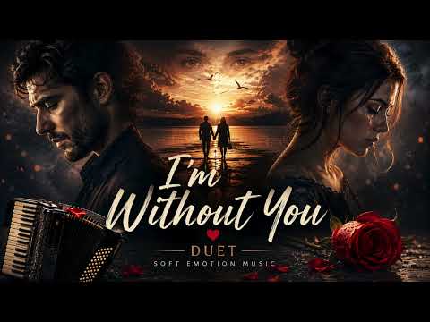 I'm Without You | Emotional Love Duet 2026 | Soft Emotion Music thumbnail
