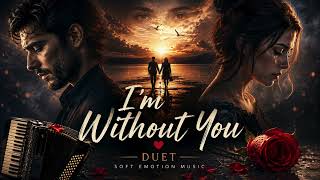 I'm Without You | Emotional Love Duet 2026 | Soft Emotion Music screenshot 4