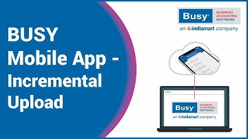 BUSY Mobile App (English) | BUSY Mobile App - Incremental Upload