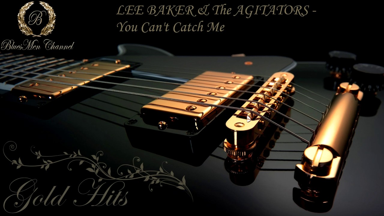 LEE BAKER & The AGITATORS - You Can't Catch Me - (BluesMen Channel) - BLUES