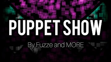 Puppet Show FINAL LAYOUT by Fuzze and MORE || Geometry Dash 2.11