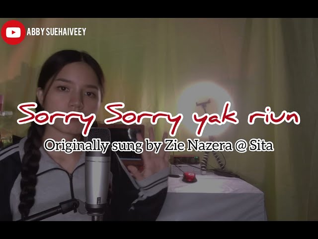 SORRY SORRY YAK RIUN (ZIIE NAZERA@SITA) - ABBY SUEHAIVEEY COVER class=