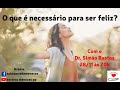 O que é necessário para ser feliz ? - Dr Simão Bastos - 28/11/2024