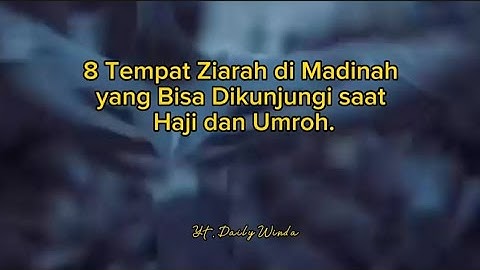 8 Tempat Ziarah di Madinah yang Bisa Dikunjungi saat Haji & Umroh 🌿