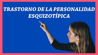 7. Trastorno de la Personalidad Esquizotípica |Serie Trastornos de la personalidad Grupo A #3|