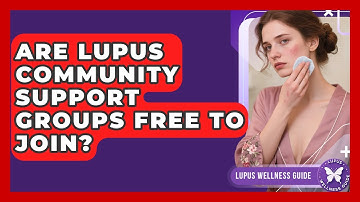 Are Lupus Community Support Groups Free to Join? | Lupus Wellness Guide