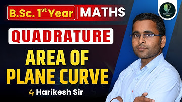 B.Sc. 1st Year Maths | Quadrature | Area of Plane Curve | Maths Class | By Harikesh Sir