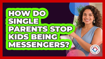 How Do Single Parents Stop Kids Being Messengers? - Single Parent Support Hub