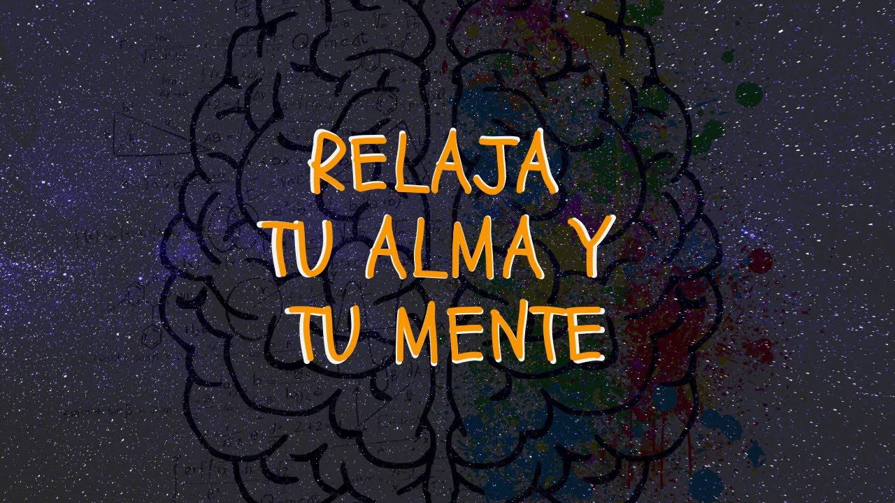 Musica para relajar la mente y el alma youtube music