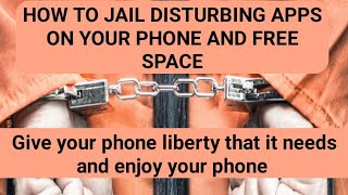 How to jail disturbing apps on your phone and free space@Mmadunology screenshot 3
