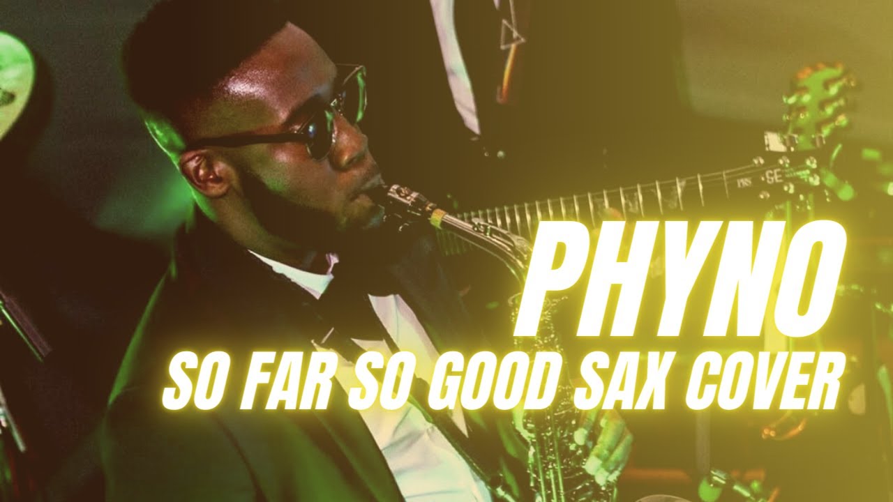SO FAR SO GOOD Sax Instrumental Cover (LIVE) [Phyno] YouTube