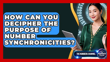 How Can You Decipher The Purpose Of Number Synchronicities? - The Numbers Channel