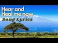 Hear and heal me now lyrics