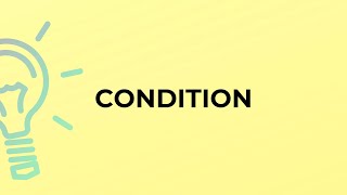 What is the meaning of the word CONDITION?