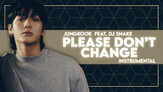 정국 (Jung Kook) - Please Don't Change (feat. DJ Snake) (Instrumental)