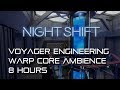  voyager engineering night shift ambience