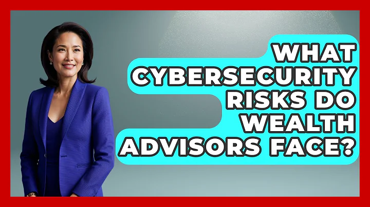 What Cybersecurity Risks Do Wealth Advisors Face? - Wealth Advisor Success Hub