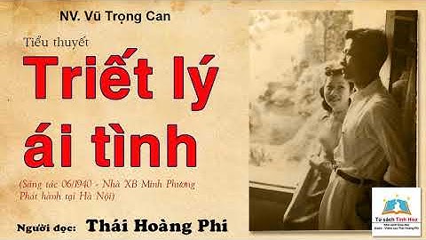 TRIẾT LÝ ÁI TÌNH. Tác giả NV. Vũ Trọng Can. Người đọc: Thái Hoàng Phi