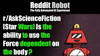 r/AskScienceFiction - [Star Wars] Is the ability to use the Force dependent on the body ?
