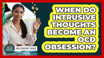 When Do Intrusive Thoughts Become An OCD Obsession?