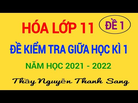 Video ĐỀ 1 - ĐỀ KIỂM TRA GIỮA HỌC KÌ 1 MÔN HÓA LỚP 11 NĂM... - youtube