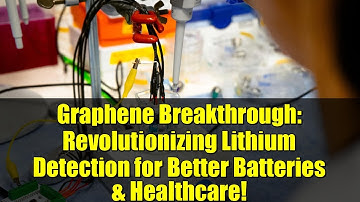 Graphene Breakthrough: Revolutionizing Lithium Detection for Better Batteries & Healthcare!