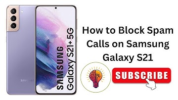 How to Block Spam Calls on Samsung Galaxy S21