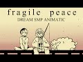 fragile peace - a dream smp animatic