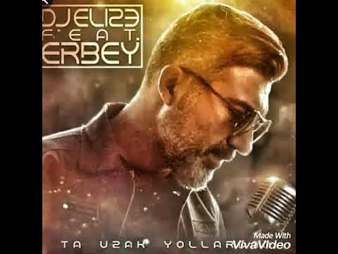 Erbey ft Dj Elize - Ta Uzak Yollardan (2018)