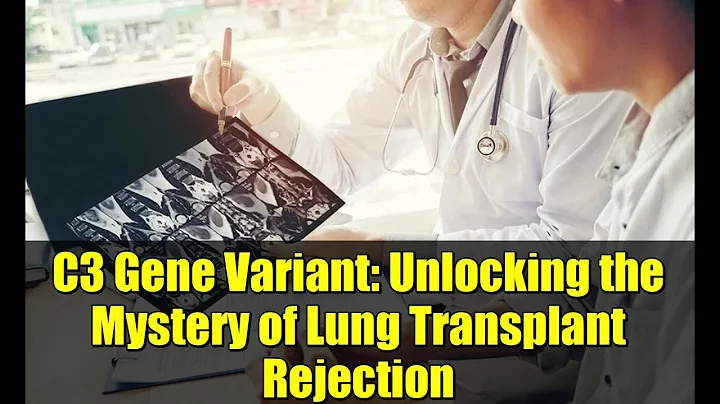 C3 Gene Variant: Unlocking the Mystery of Lung Transplant Rejection