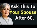Every Older Woman Must Ask This to Her Husband After 60, If She Wants to Be Loved Like the First Day