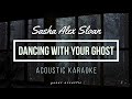 Dancing With Your Ghost Sasha Alex Sloan KARAOKE ACOUSTIC GUITAR 