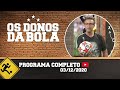 OS DONOS DA BOLA - 03/12/2020 - PROGRAMA COMPLETO