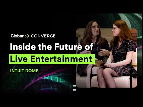 Inside the Intuit Dome: A New Blueprint for Live Entertainment | Globant Converge 2025