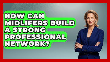 How Can Midlifers Build A Strong Professional Network? - Midlife Reset Coach