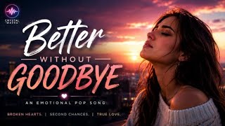 She Left... But I Couldn't Say Goodbye | Better Without Goodbye (Official Music Video)