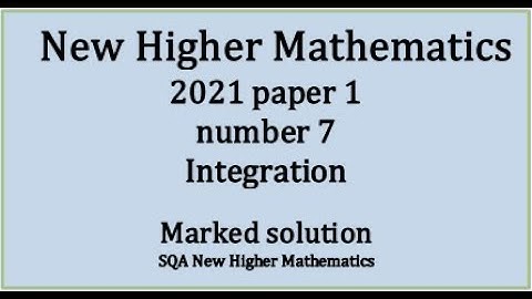 2021 Higher Mathematics Paper 1 no.7 Integration