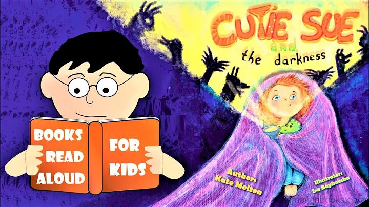 Bedtime Story | CUTIE SUE AND THE DARKNESS by Kate...