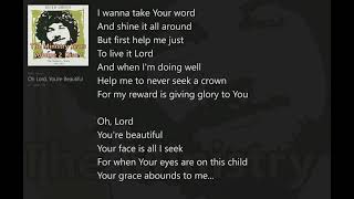 O Lord, You're Beautiful (with Lyrics) Keith Green/Ministry Years Vol.2_Disc2