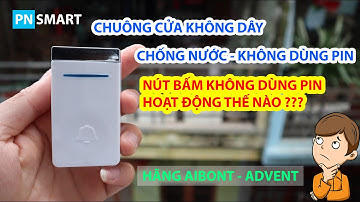 Chuông cửa không dây không dùng pin aibont - advent hoạt động thế nào ??? | PN Smart