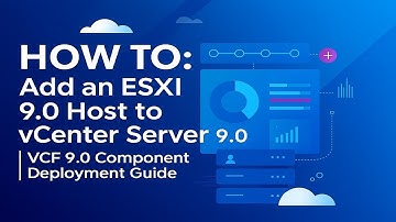 HOW TO: Add an ESXi 9 0 Host to vCenter Server 9 0 | VCF 9.0 Component Deployment Guide