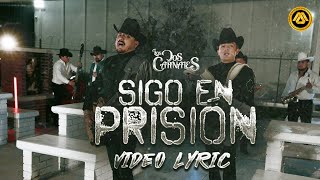 Los Dos Carnales - Sigo En Prisión (Letra Oficial)